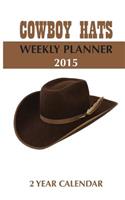 Cowboy Hats Weekly Planner 2015: 2 Year Calendar