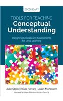 Tools for Teaching Conceptual Understanding, Secondary: Designing Lessons and Assessments for Deep Learning(Corwin Teaching Essentials)