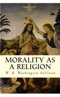 Morality as a Religion