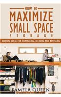 DIY. DIY Projects: How to Maximize Small Space Storage. Amazing Ideas for Eliminating, Re-Using and Recycling: (Tiny House Living, Tiny Home Living, Small Space Living(English)