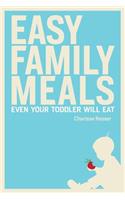 Easy Family Meals Even Your Toddler Will Eat