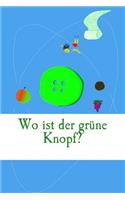 Wo ist der gruene Knopf?