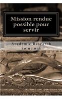 Mission rendue possible pour servir: (French)