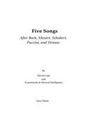 Five Songs After Bach, Mozart, Schubert, Puccini, and Strauss