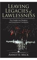Leaving Legacies of Lawlessness: New Insights into Benghazi and Government Corruption(English)