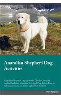 Anatolian Shepherd Dog Activities Anatolian Shepherd Dog Activities (Tricks, Games & Agility) Includes