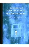 Semirings as Building Blocks in Cryptography