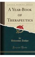 A Year-Book of Therapeutics (Classic Reprint)