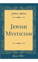 Jewish Mysticism (Classic Reprint)