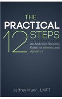 The Practical 12 Steps: An Addiction Recovery Guide for Atheists and Agnostics