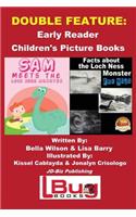 Double Feature: Sam Meets the Loch Ness Monster & Facts about the Loch Ness Monster for Kids - Early Reader - Children's Picture Books