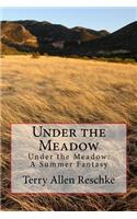 Under the Meadow: Under the Meadow: A Summer Fantasy(Summer Fantasy)