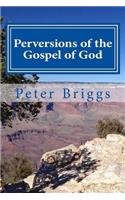 Perversions of the Gospel of God