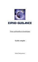 Eipho-Guidance: Notes Spirituelles Et Esoteriques