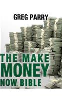 The Make Money Now Bible