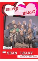 Shots 2 The Heart: Shot Two Stageplay