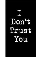 I Don't Trust You