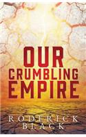 Our Crumbling Empire
