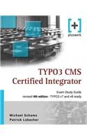 Typo3 CMS Certified Integrator: The Ideal Study Guide for the Official Tcci Certification: The Ideal Study Guide for the Official Tcci Certification