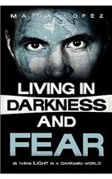 Living in Darkness and Fear