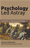 Psychology Led Astray: Cargo Cult in Science and Therapy