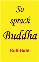 So sprach Buddha