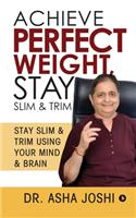 Achieve Perfect Weight, Stay Slim & Trim