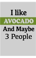 I Like Avocado And Maybe 3 People. Avocado Lovers Gift.