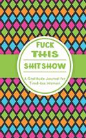 Fuck This Shit Show