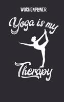 Wochenplaner Yoga ist meine Therapie: Terminplaner I DIN A5 I 120 Seiten I universaler Wochenkalender I Organizer I Kalender(1 Mandala Wochenplaner)
