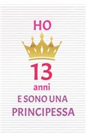 ho 13 anni e sono principessa: 13 Anni compleanno idea regalo, bello quaderno di Compleanno che può usarlo come Diario o Taccuino per ragazza regalo 100 pagine 6x9