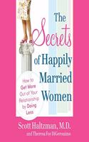 Secrets of Happily Married Women Lib/E: How to Get More Out of Your Relationship by Doing Less