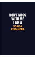 Don't Mess With Me I Am A SCADA Engineer: Career journal, notebook and writing journal for encouraging men, women and kids. A framework for building your career.
