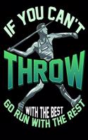 If You Can't Throw With The Best Go Run With The Rest