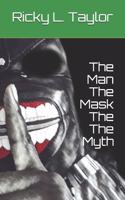 The Man The Mask The Myth