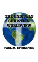 The Uniquely Christian Worldview