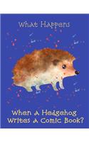 What Happens When a Hedgehog Writes a Comic Book?