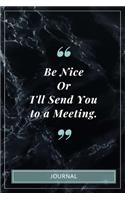 Be Nice Or I'll Send You to a Meeting. - Journal