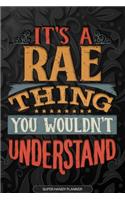 Its A Rae Thing You Wouldnt Understand: Rae Name Planner With Notebook Journal Calendar Personal Goals Password Manager & Much More, Perfect Gift For Rae