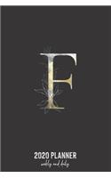 2020 Planner Weekly and Daily: Letter F Monogram - Weekly & Daily Planner Notebook Journal 140 pages, 2020 Calendar - Year Resolution - Wish List Books & Places - Shopping Lists -