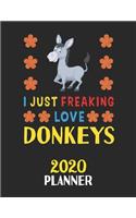 I Just Freaking Love Donkeys 2020 Planner: Weekly Monthly 2020 Planner For People Who Loves Donkeys 8.5x11 67 Pages