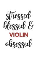 Stressed Blessed and Violin Obsessed Violin Lover Violin Obsessed Notebook A beautiful