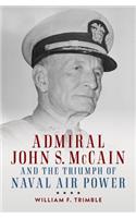 Admiral John S. McCain and the Triumph of Naval Air Power