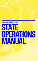 The Long-Term Care State Operations Manual (March 2017 Update)