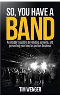 So You Have A Band