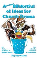 A(nother) Bucketful of Ideas for Church Drama