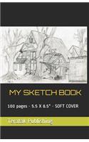My Sketch Book: 100 pages - 5.5 X 8.5" - SOFT COVER