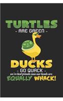 Turtles are green Ducks go quack