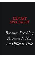 Export Specialist Because Freeking Awsome is not an official title: Writing careers journals and notebook. A way towards enhancement