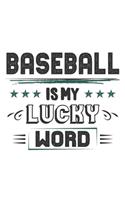 Baseball Is My Lucky Word: Funny Cool Baseball Player Fan Journal - Great Awesome Workbook (Notebook - Diary) With A Quote On The Cover. 6x9 - 120 Dot Grid Paper Pages. Awesom